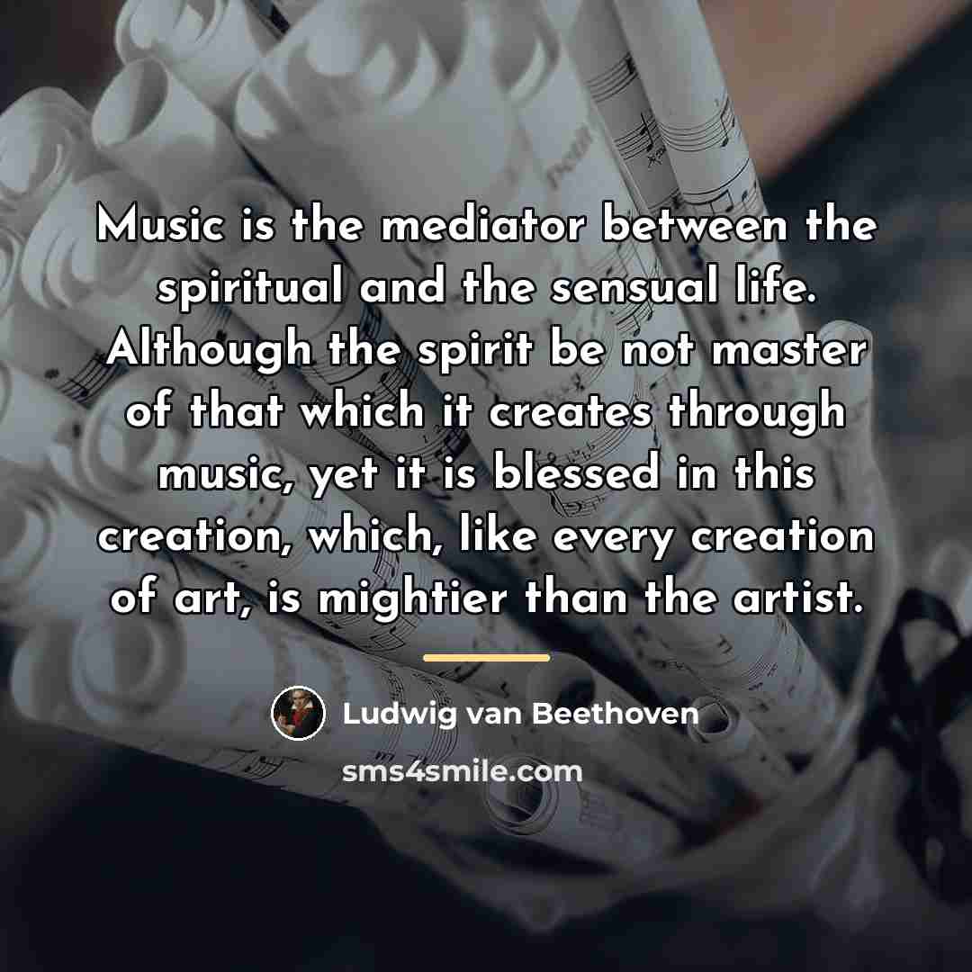 “Music is the mediator between the spiritual and the sensual…” quote by Ludwig van Beethoven