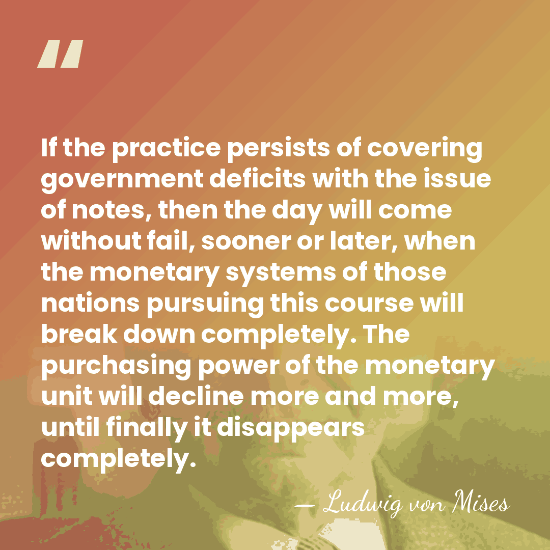 If the practice persists of covering government deficits with the issue of&hellip; - Ludwig von Mises