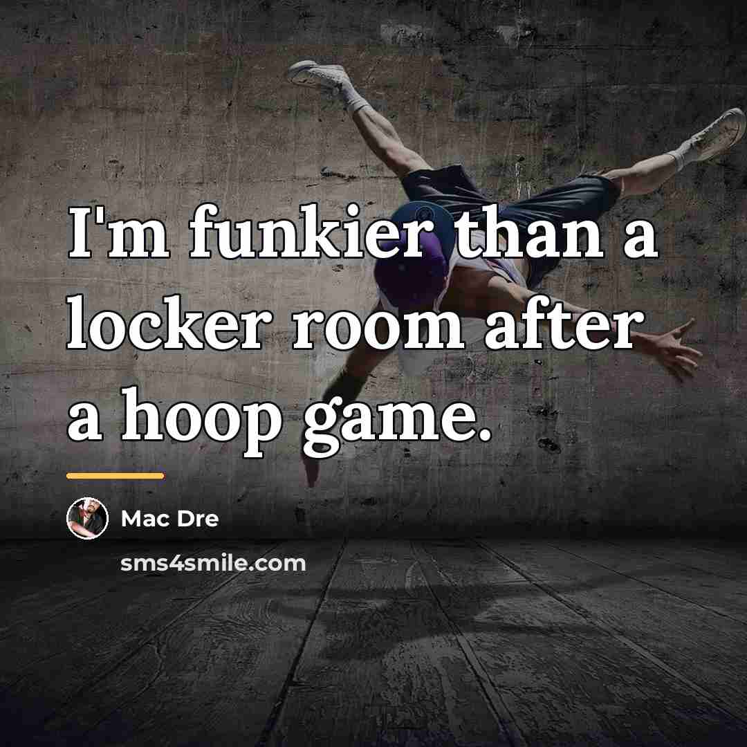 “I'm funkier than a locker room after a hoop game.…” quote by Mac Dre
