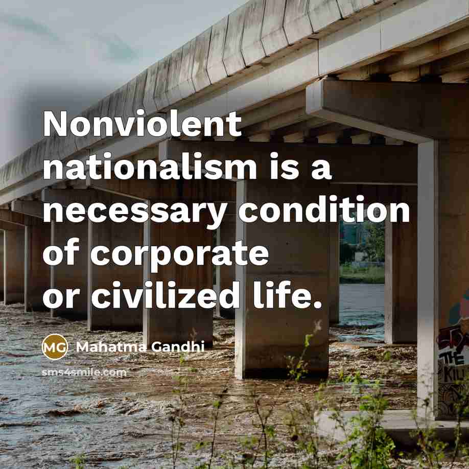 “Nonviolent nationalism is a necessary condition of corporate or civilized…” quote by Mahatma Gandhi