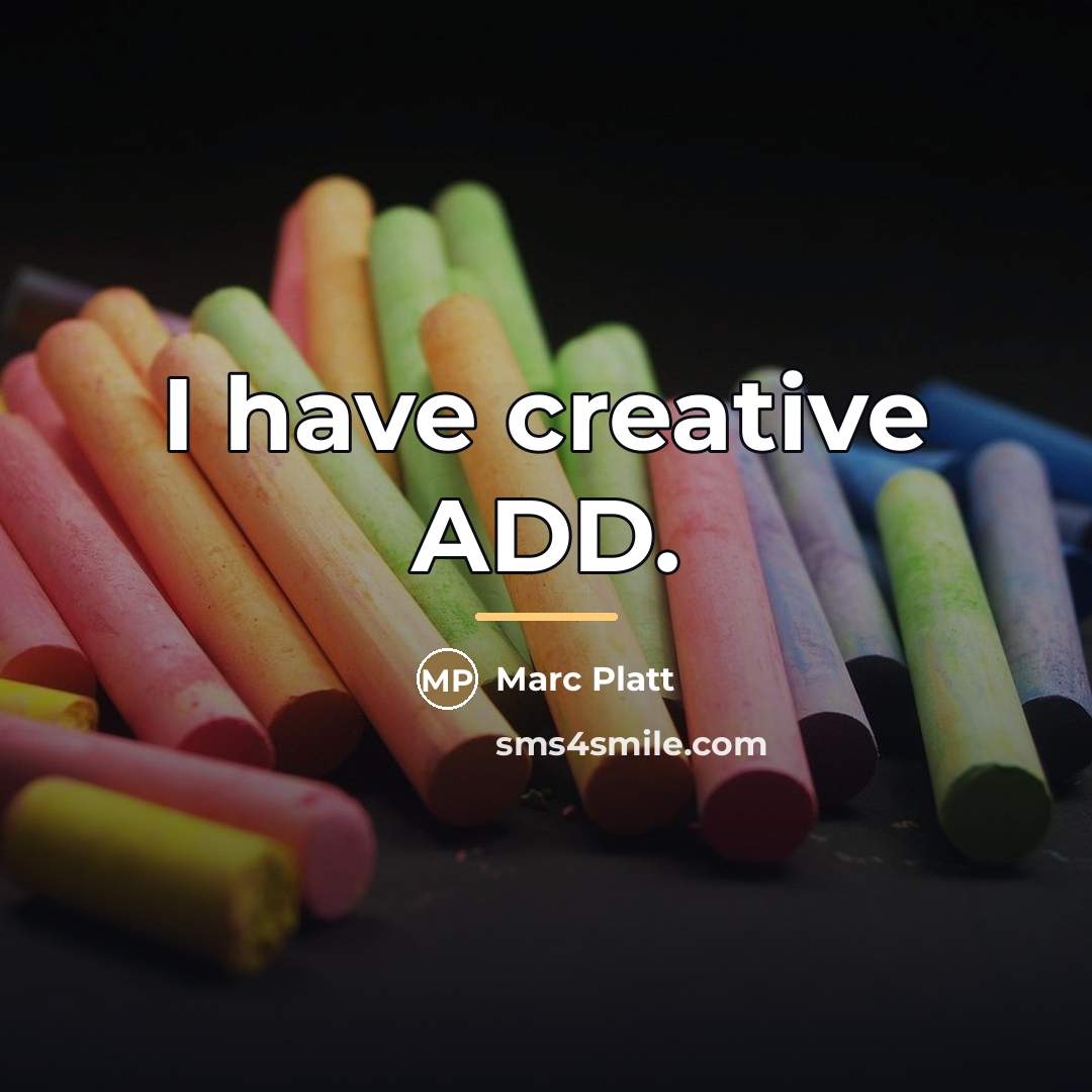 “I have creative ADD.…” quote by Marc Platt