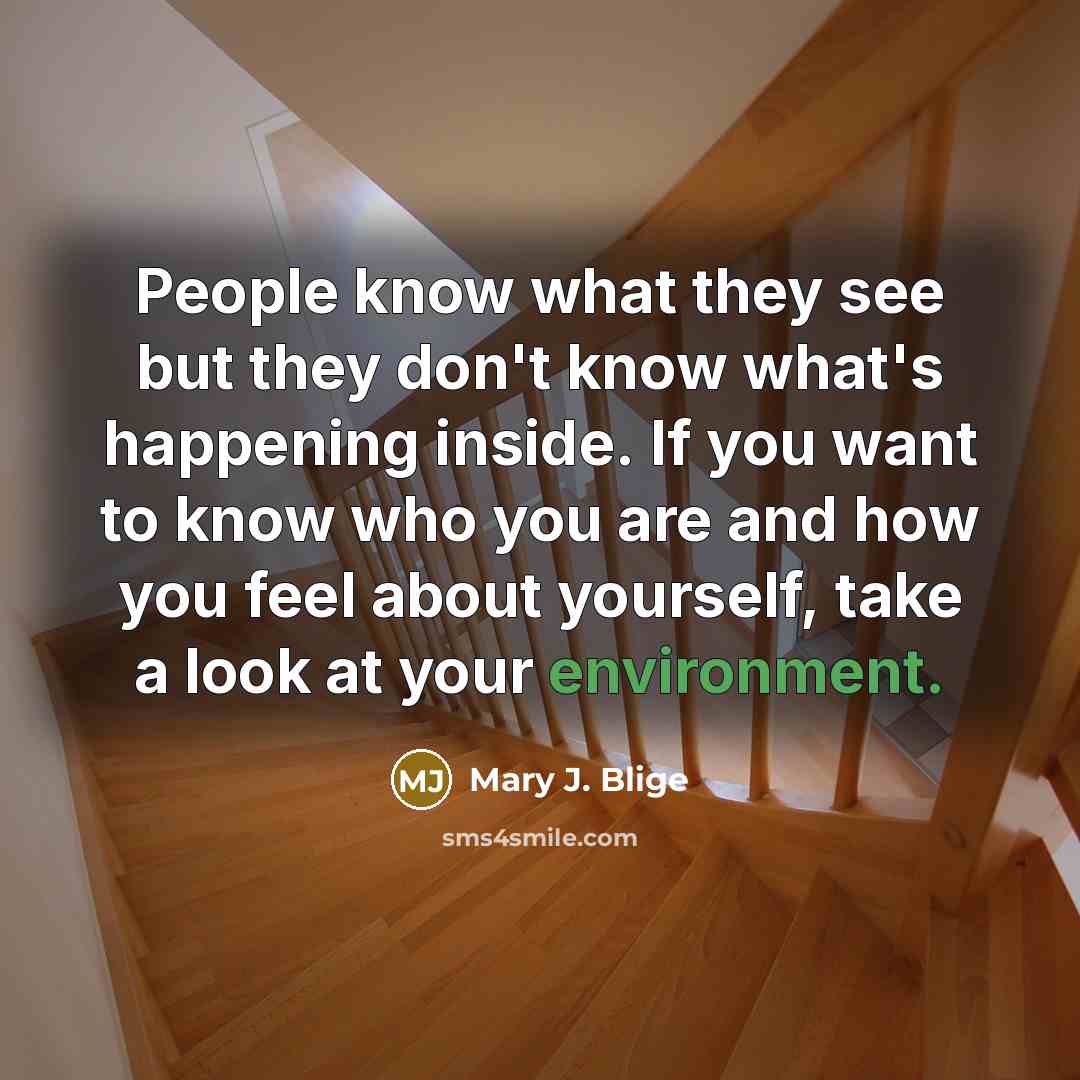 “People know what they see but they don't know what's…” quote by Mary J. Blige
