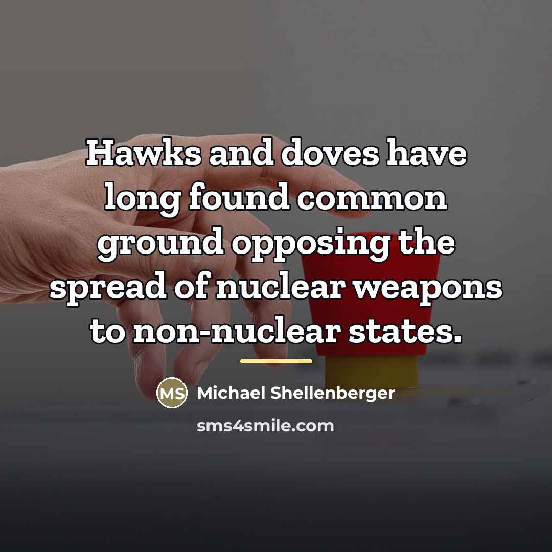 “Hawks and doves have long found common ground opposing the…” quote by Michael Shellenberger