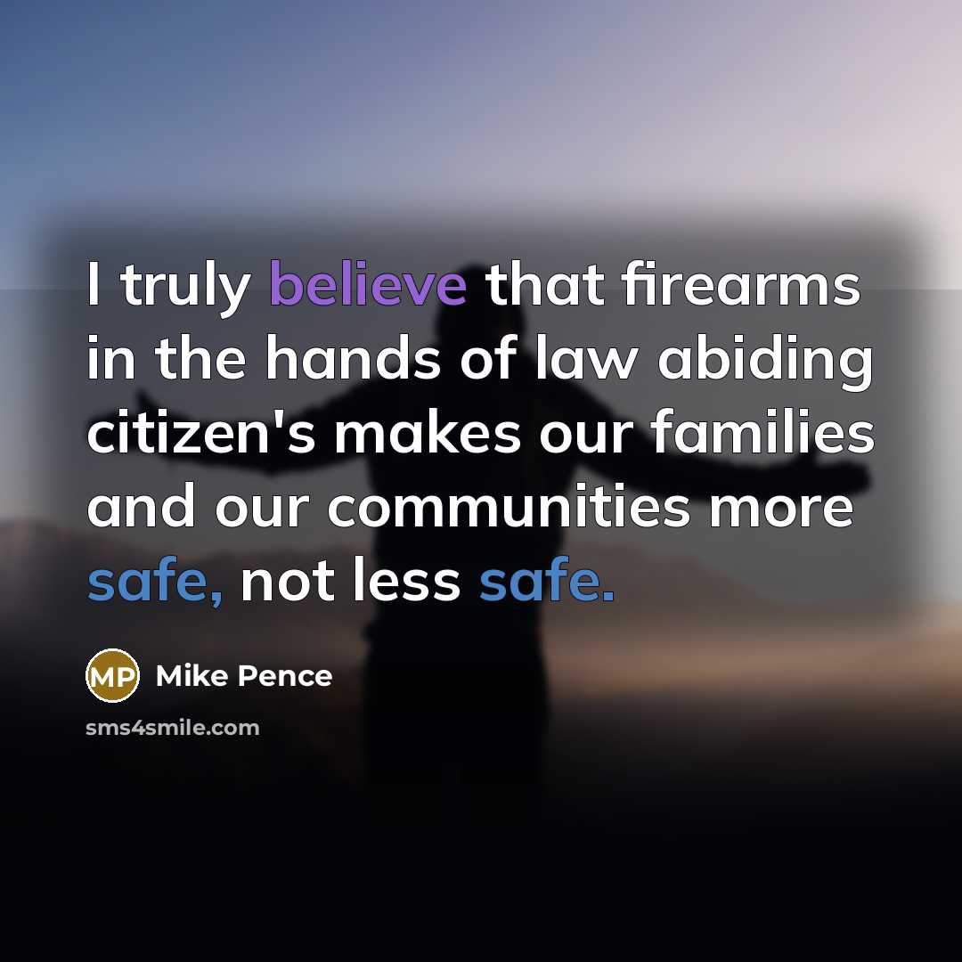 “I truly believe that firearms in the hands of law…” quote by Mike Pence