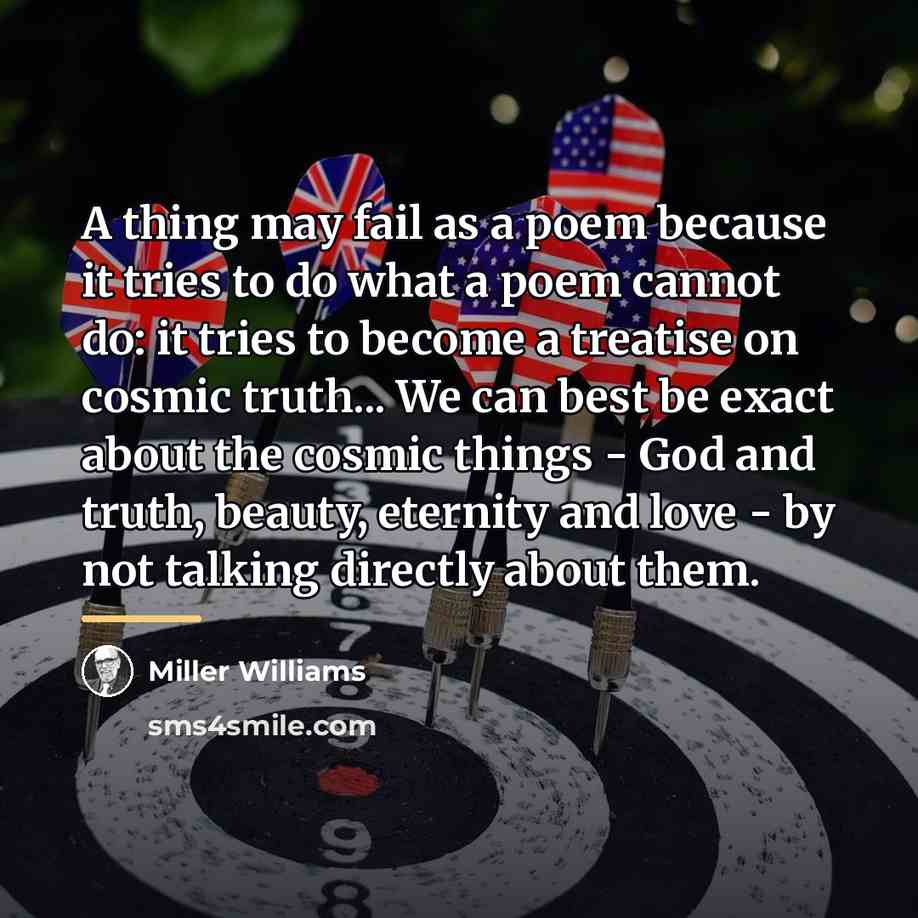 “A thing may fail as a poem because it tries…” quote by Miller Williams