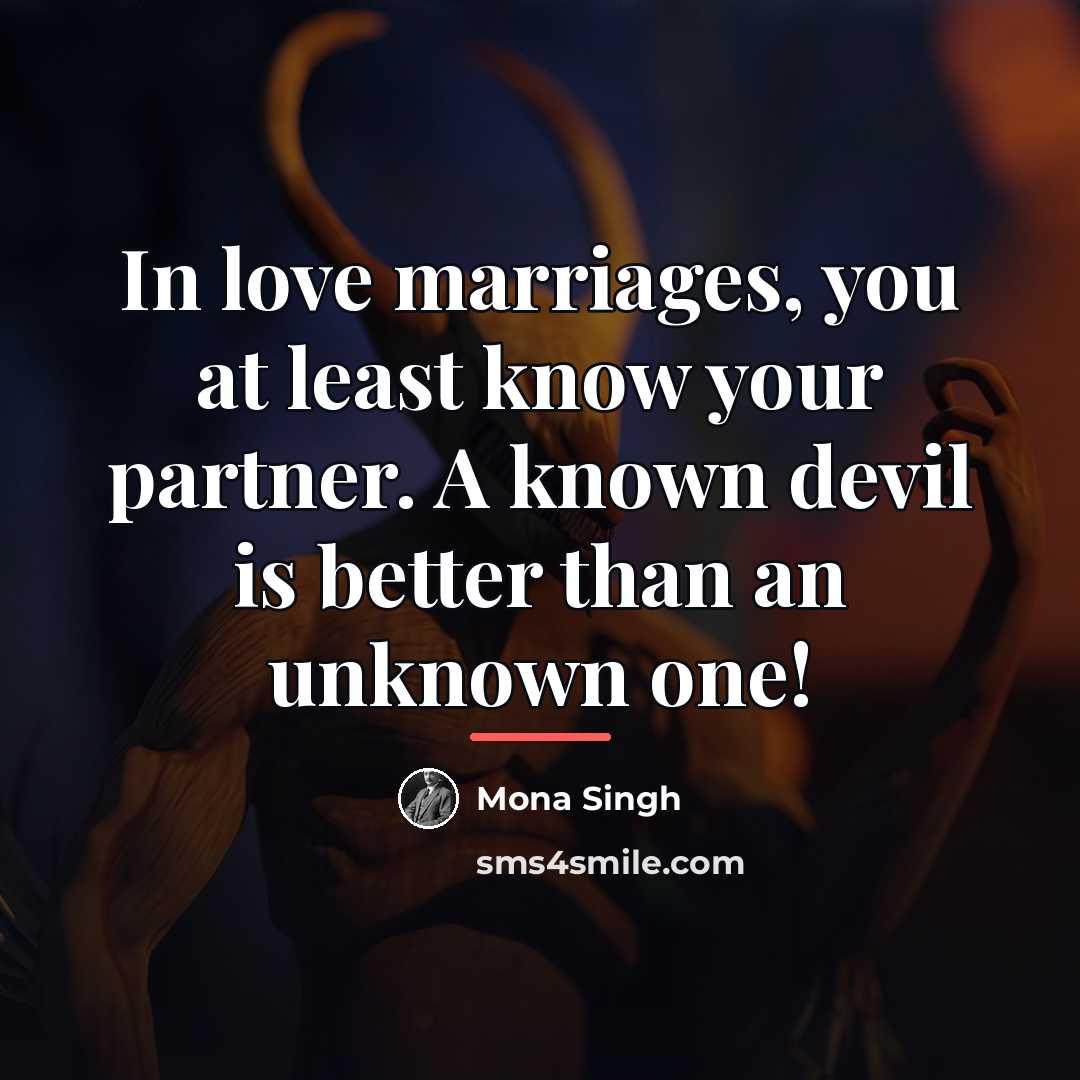 “In love marriages, you at least know your partner. A…” quote by Mona Singh