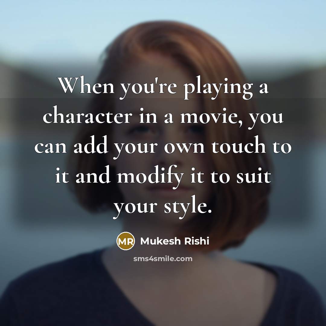 “When you're playing a character in a movie, you can…” quote by Mukesh Rishi