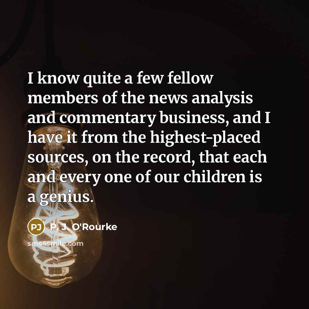 “I know quite a few fellow members of the news…” quote by P. J. O'Rourke