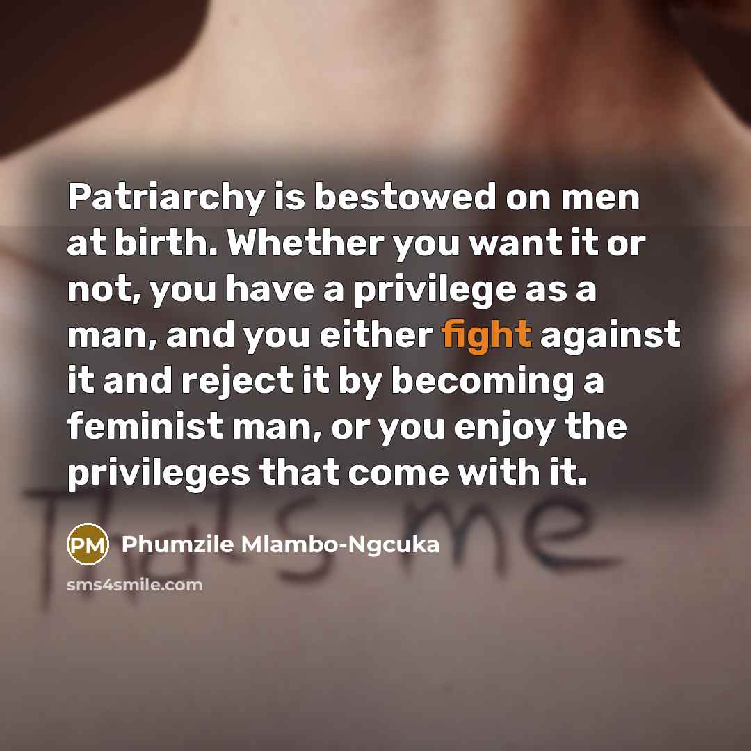 “Patriarchy is bestowed on men at birth. Whether you want…” quote by Phumzile Mlambo-Ngcuka