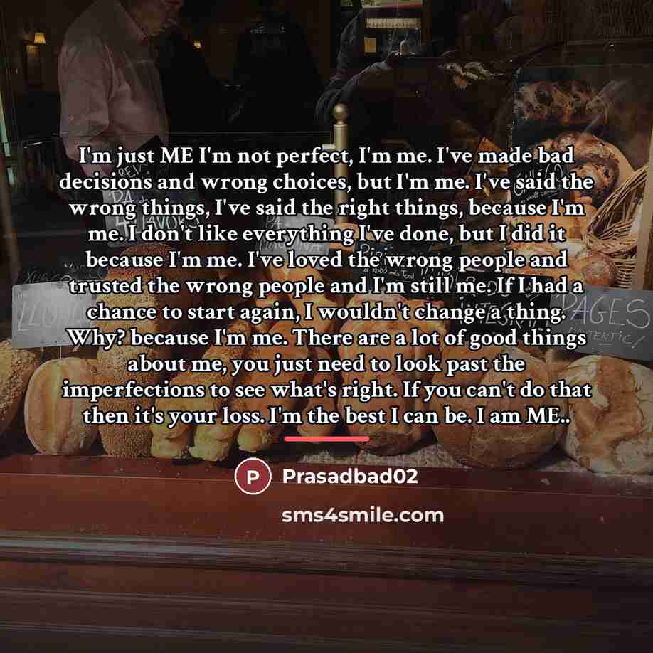 “I'm just ME I'm not perfect, I'm me. I've made…” quote by Prasadbad02