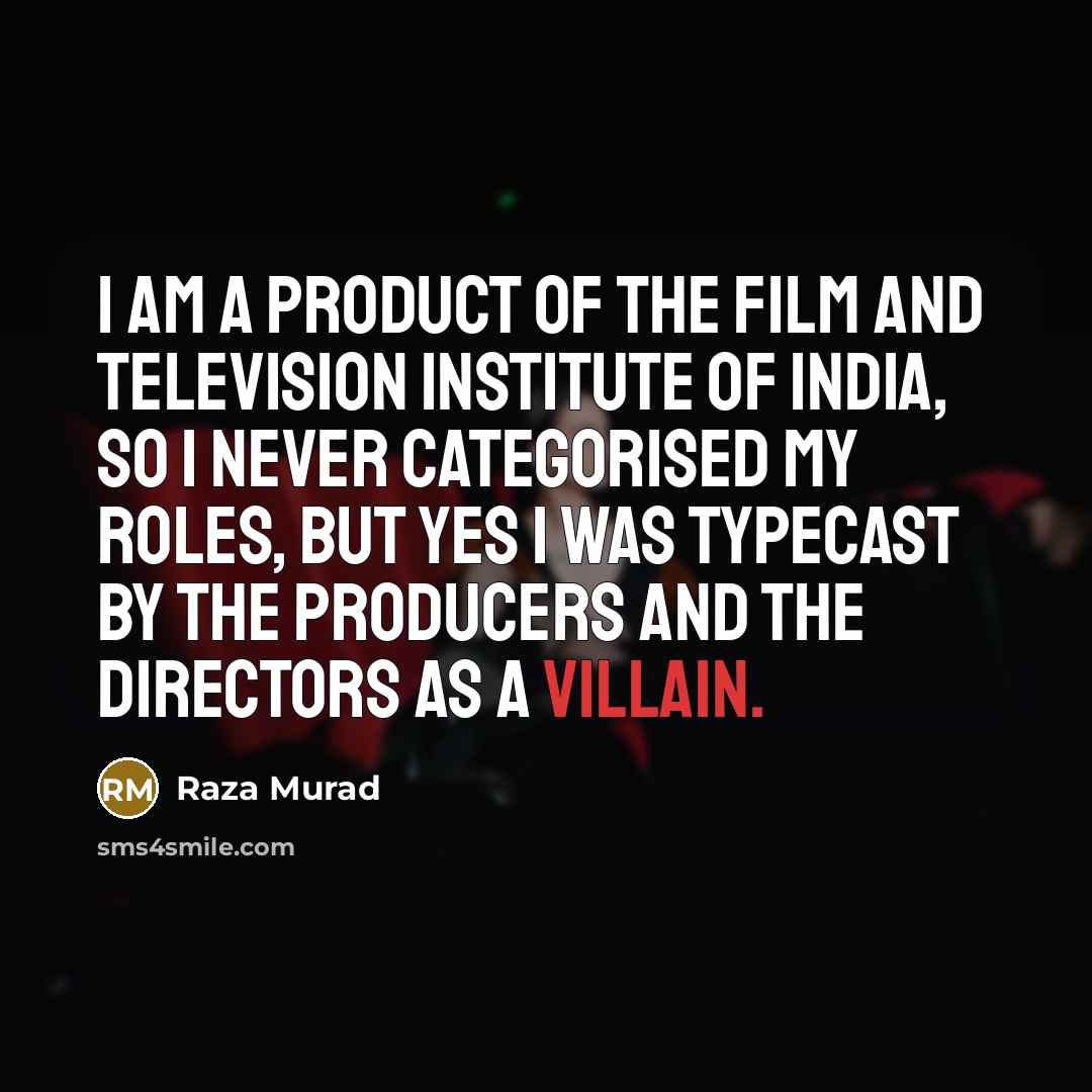 “I am a product of the Film and Television Institute…” quote by Raza Murad