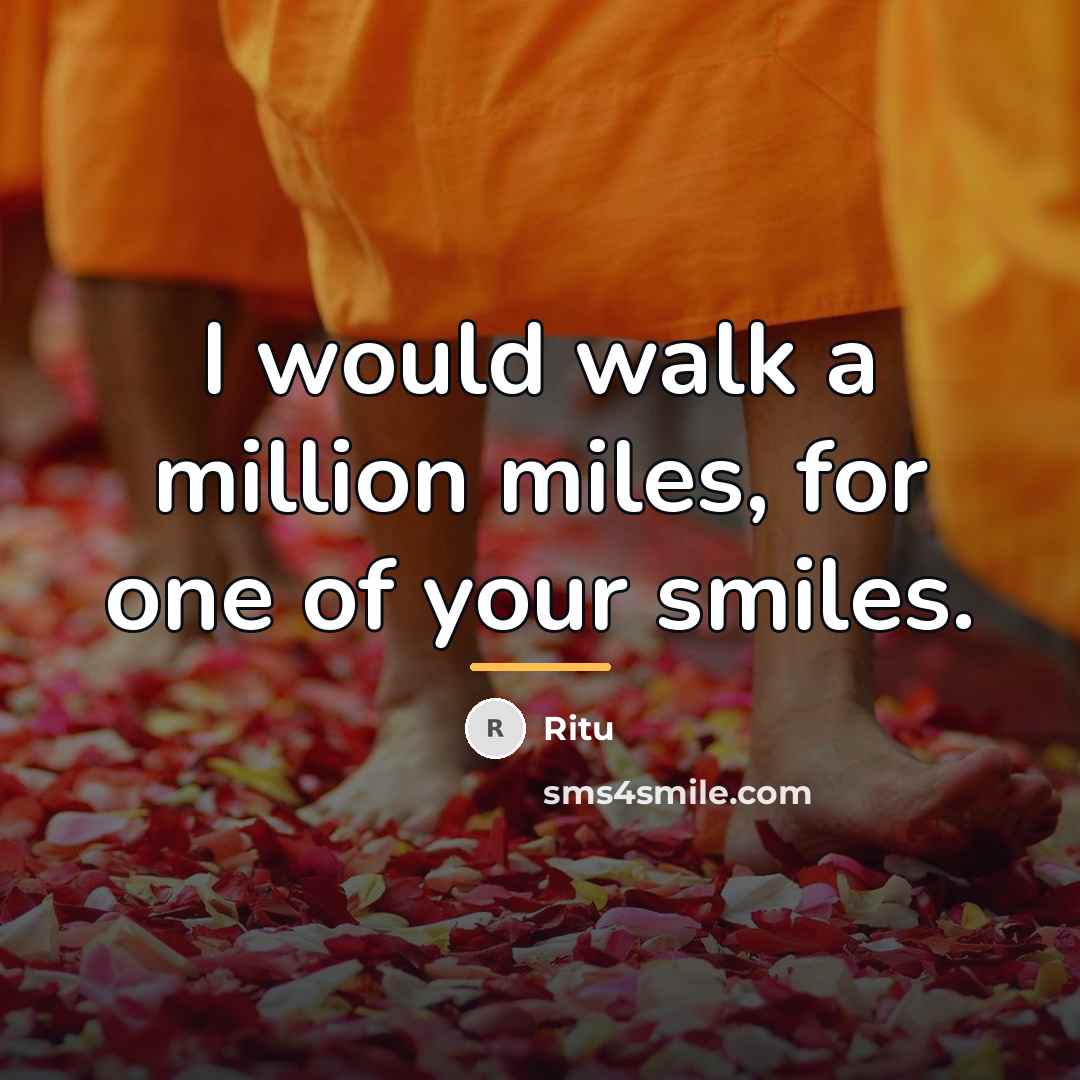 “I would walk a million miles, for one of your…” quote by Ritu