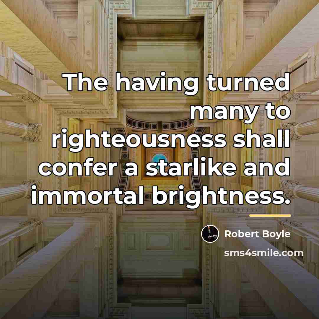 “The having turned many to righteousness shall confer a starlike…” quote by Robert Boyle