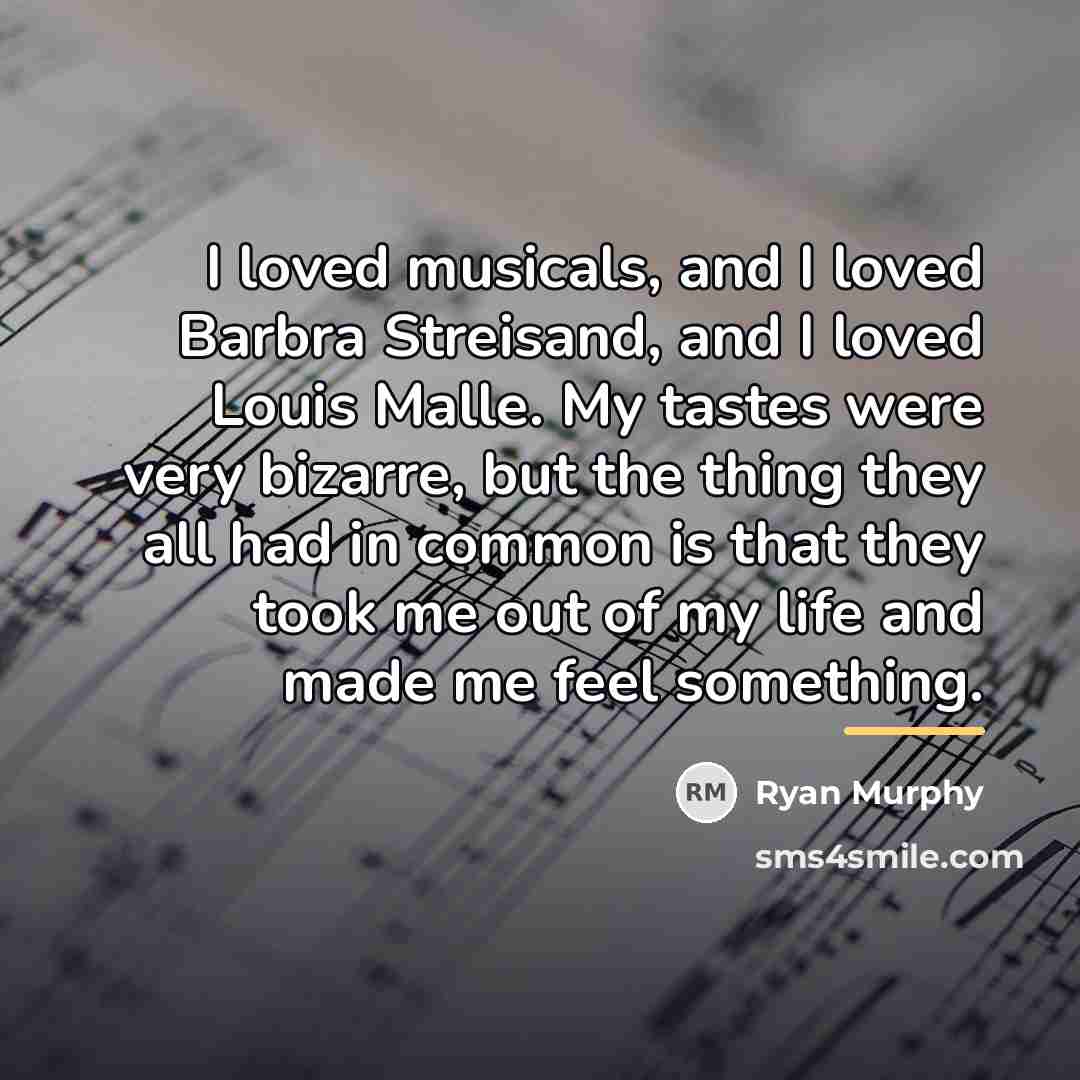 “I loved musicals, and I loved Barbra Streisand, and I…” quote by Ryan Murphy