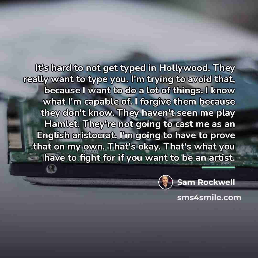 “It's hard to not get typed in Hollywood. They really…” quote by Sam Rockwell