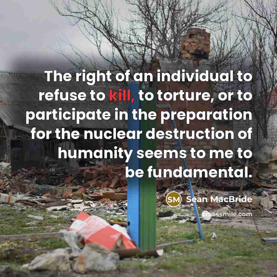 “The right of an individual to refuse to kill, to…” quote by Sean MacBride