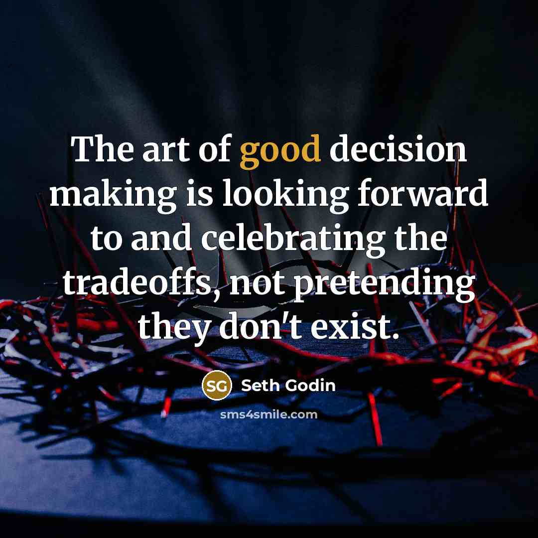 “The art of good decision making is looking forward to…” quote by Seth Godin