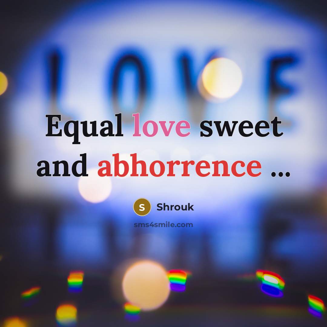 “Equal love sweet and abhorrence ...” quote by Shrouk