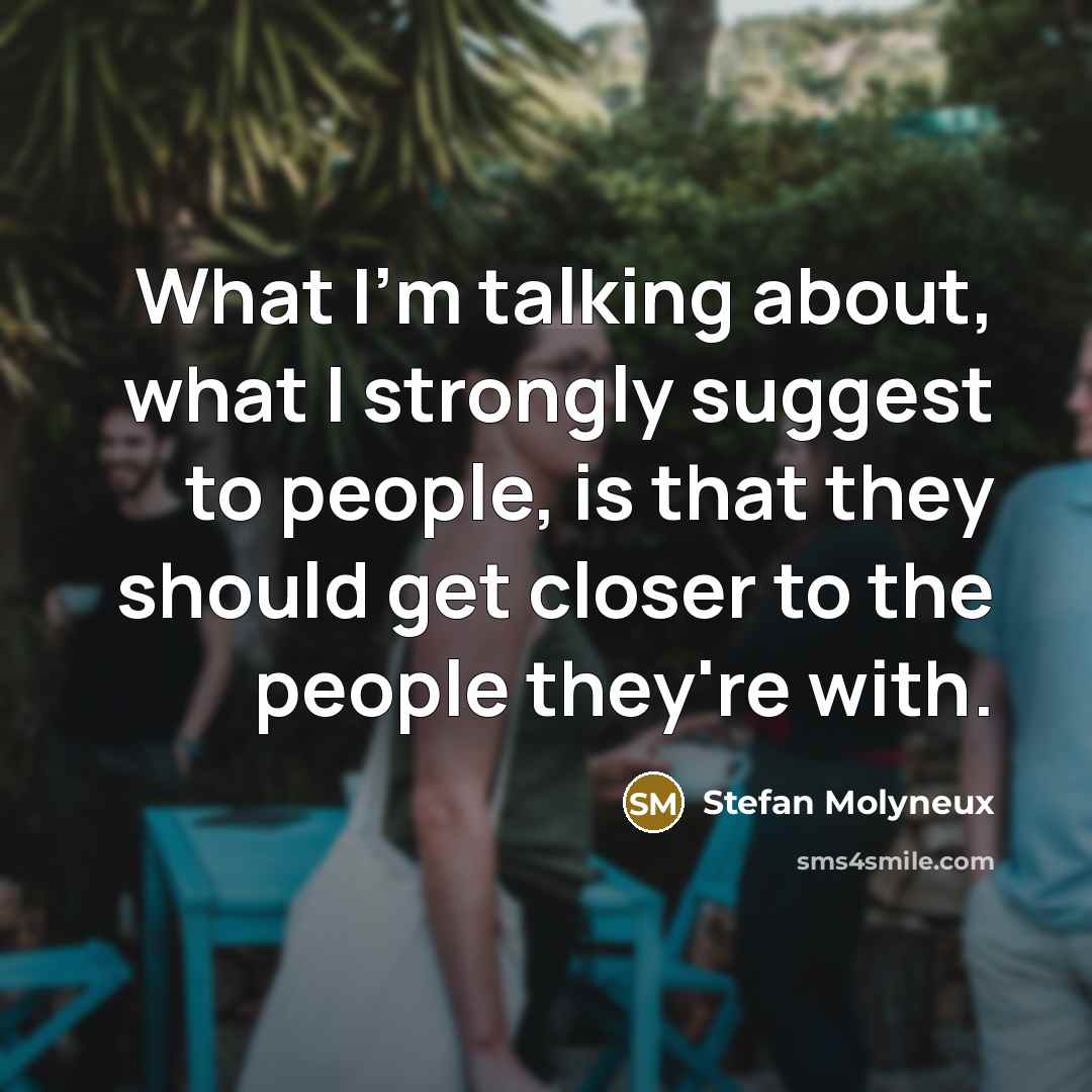 “What I'm talking about, what I strongly suggest to people,…” quote by Stefan Molyneux