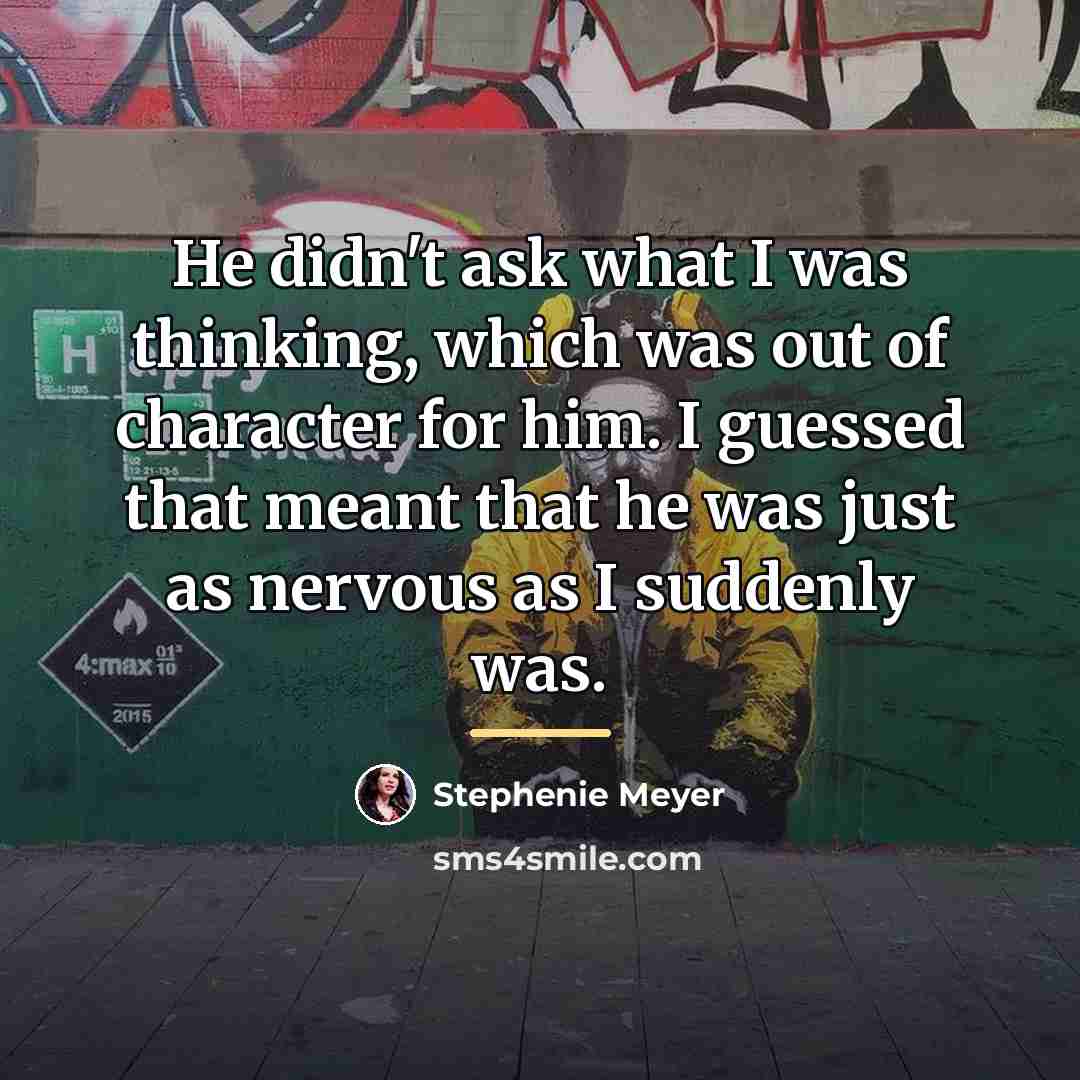 “He didn't ask what I was thinking, which was out…” quote by Stephenie Meyer
