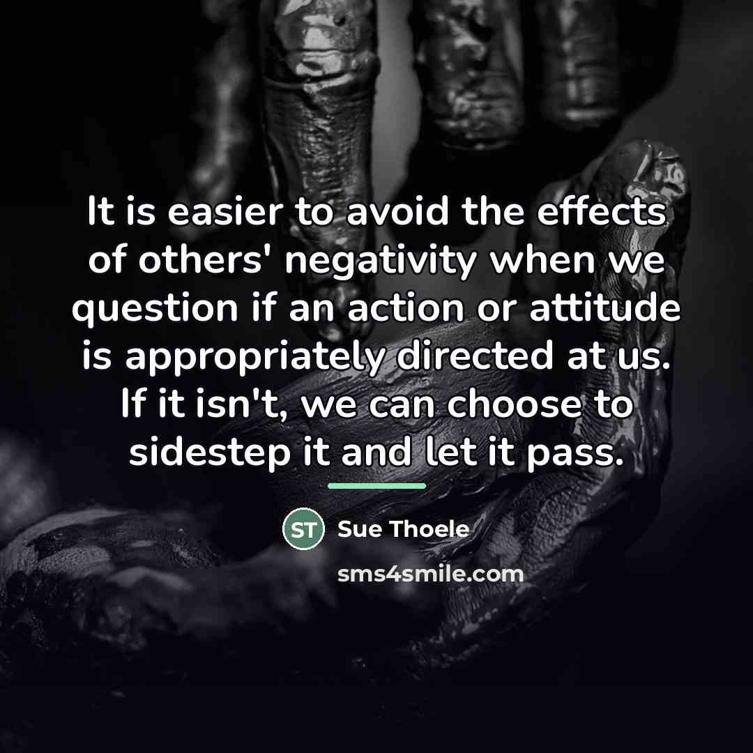 “It is easier to avoid the effects of others' negativity…” quote by Sue Thoele