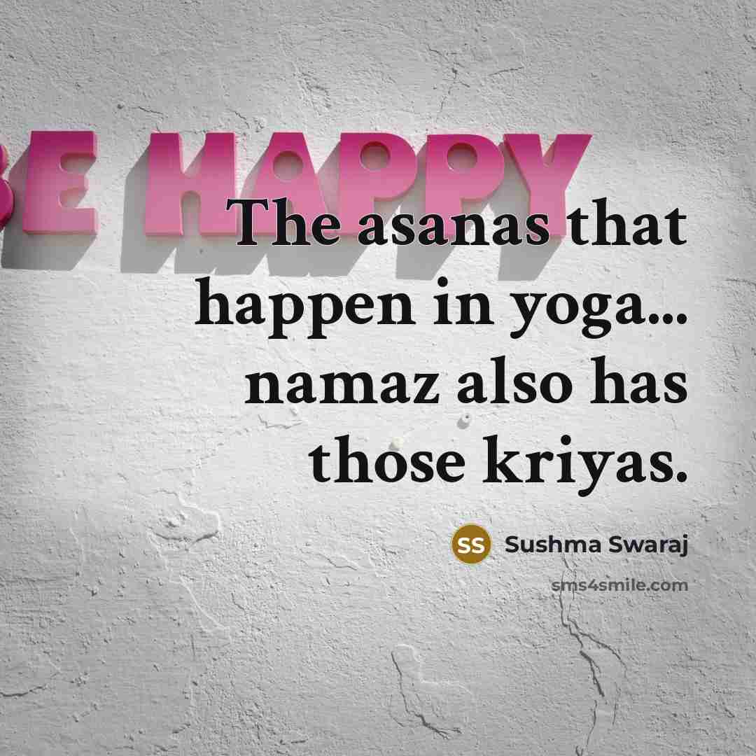 “The asanas that happen in yoga... namaz also has those…” quote by Sushma Swaraj