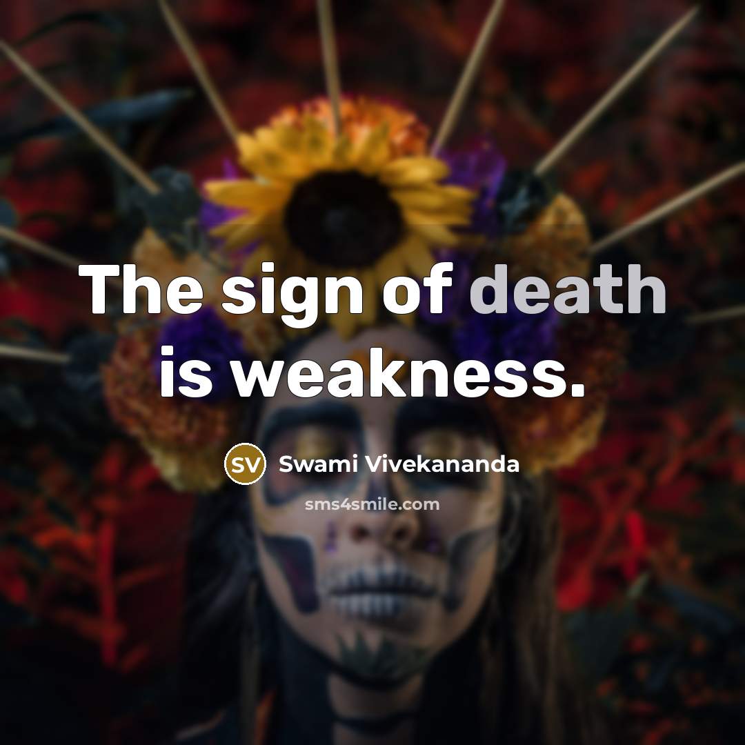 “The sign of death is weakness.…” quote by Swami Vivekananda