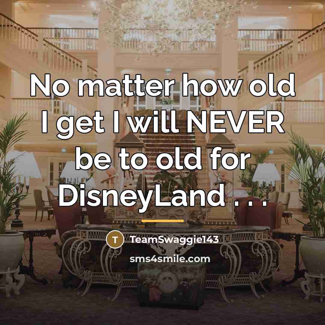 “No matter how old I get I will NEVER be…” quote by TeamSwaggie143