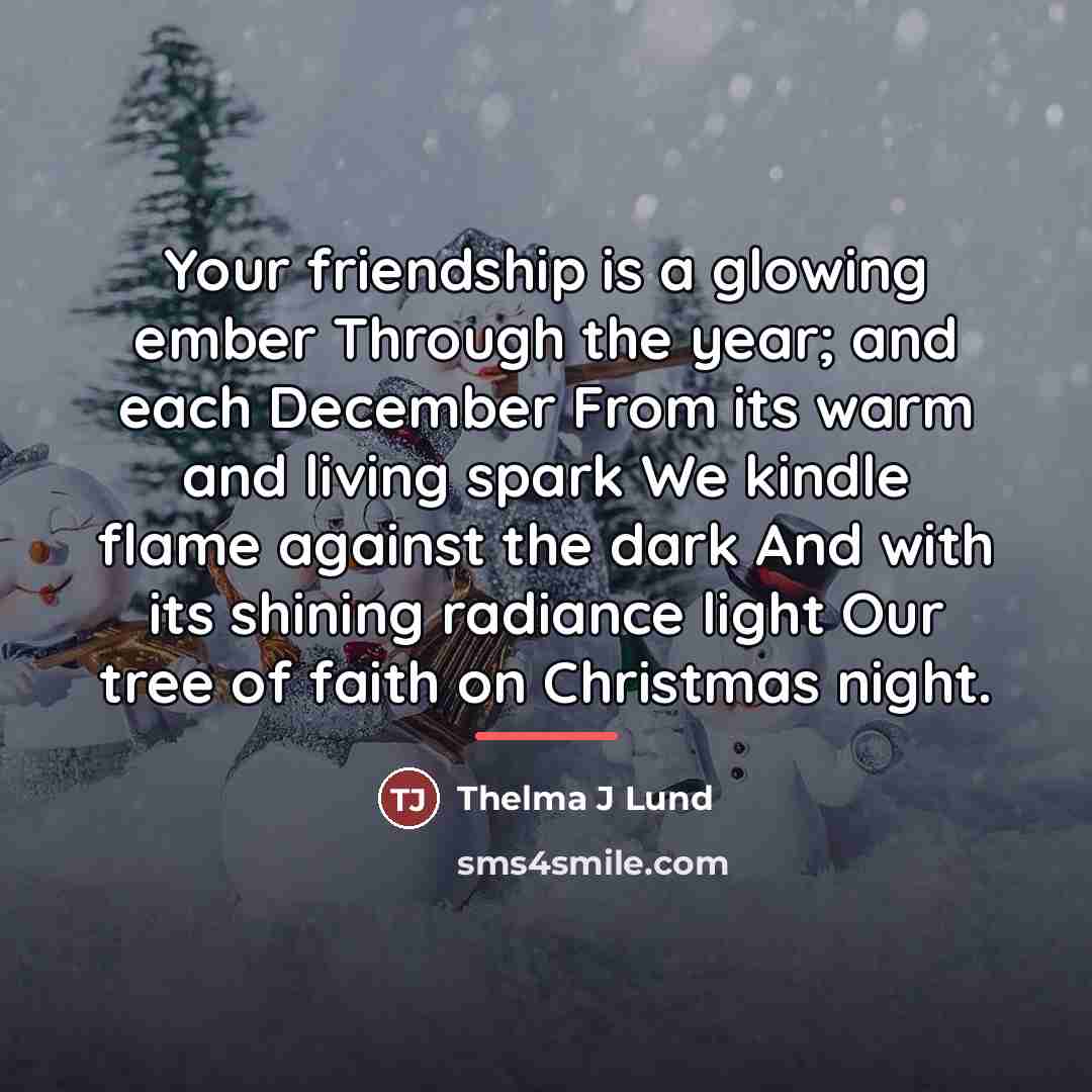 “Your friendship is a glowing ember Through the year; and…” quote by Thelma J Lund