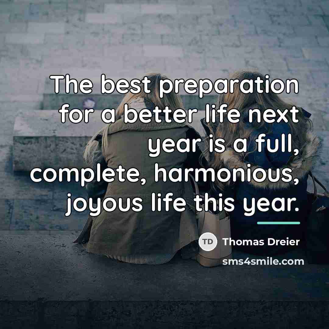 “The best preparation for a better life next year is…” quote by Thomas Dreier