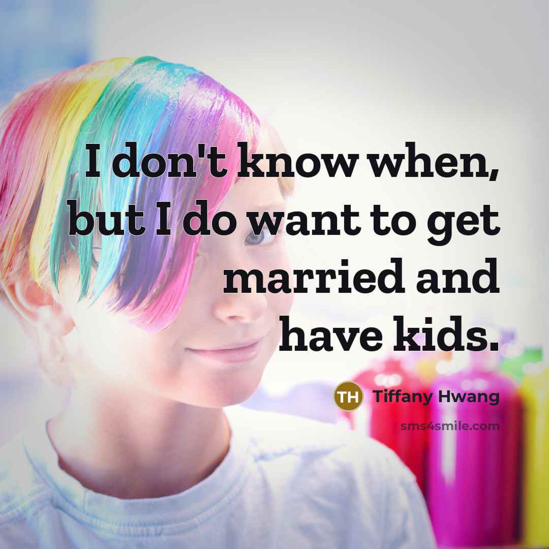 “I don't know when, but I do want to get…” quote by Tiffany Hwang