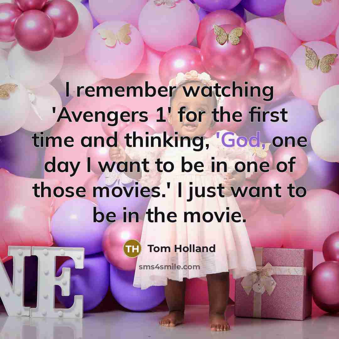 “I remember watching 'Avengers 1' for the first time and…” quote by Tom Holland