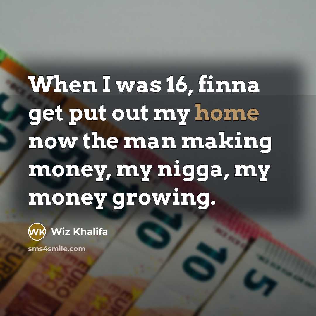 “When I was 16, finna get put out my home…” quote by Wiz Khalifa