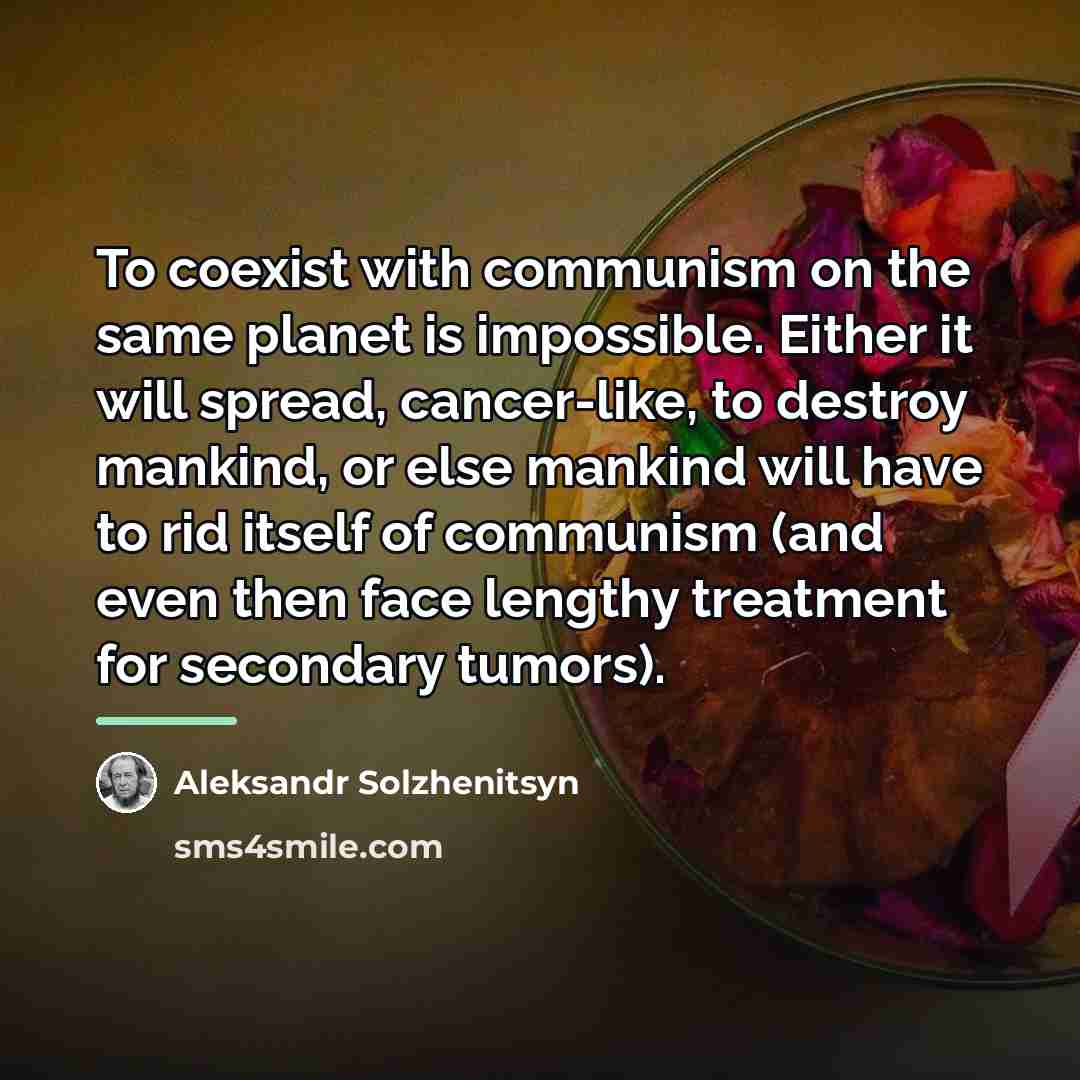 “To coexist with communism on the same planet is impossible.…” quote by Aleksandr Solzhenitsyn