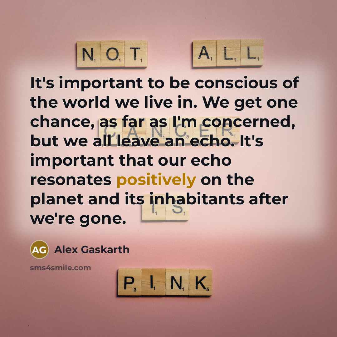 “It's important to be conscious of the world we live…” quote by Alex Gaskarth