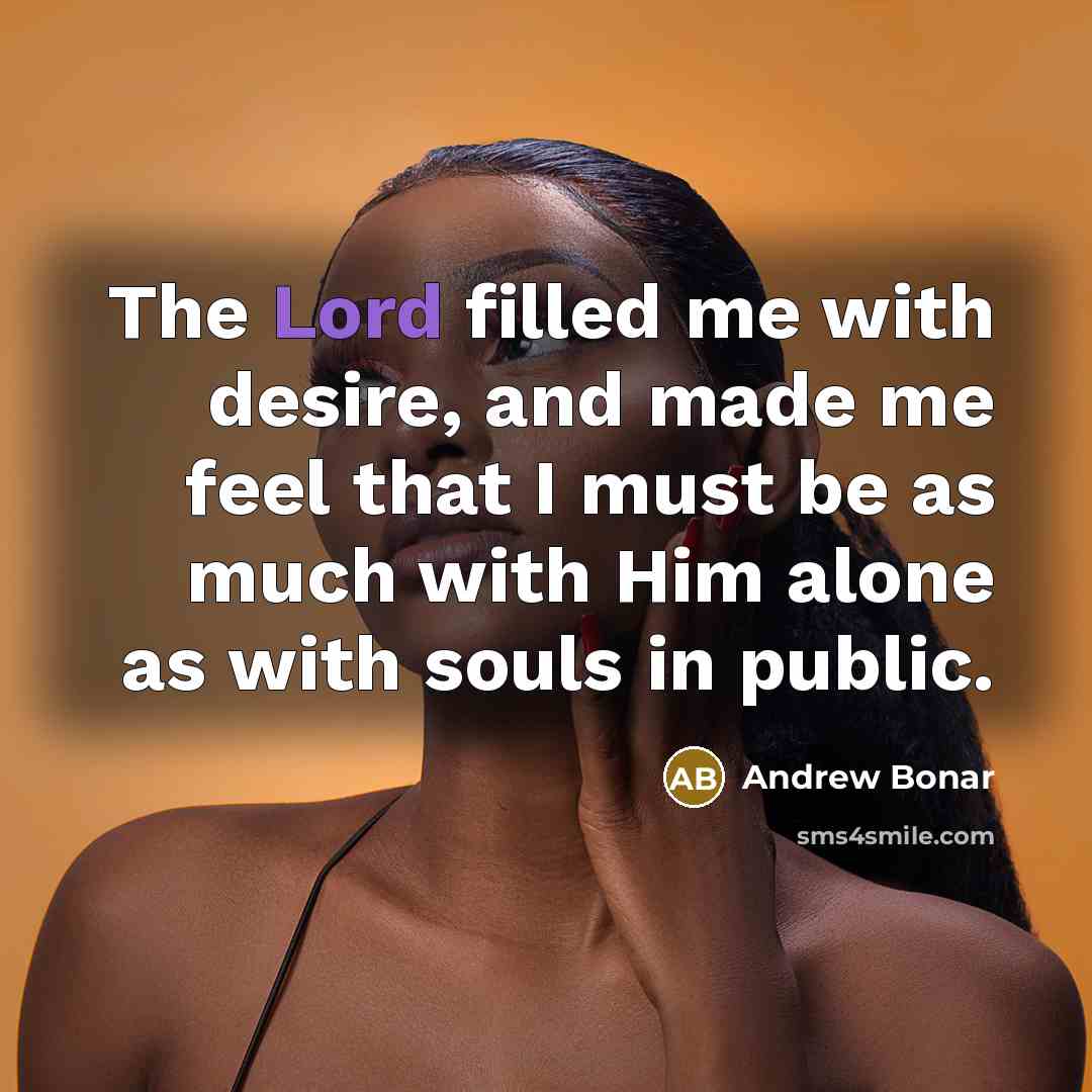 “The Lord filled me with desire, and made me feel…” quote by Andrew Bonar
