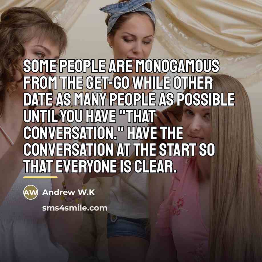 “Some people are monogamous from the get-go while other date…” quote by Andrew W.K