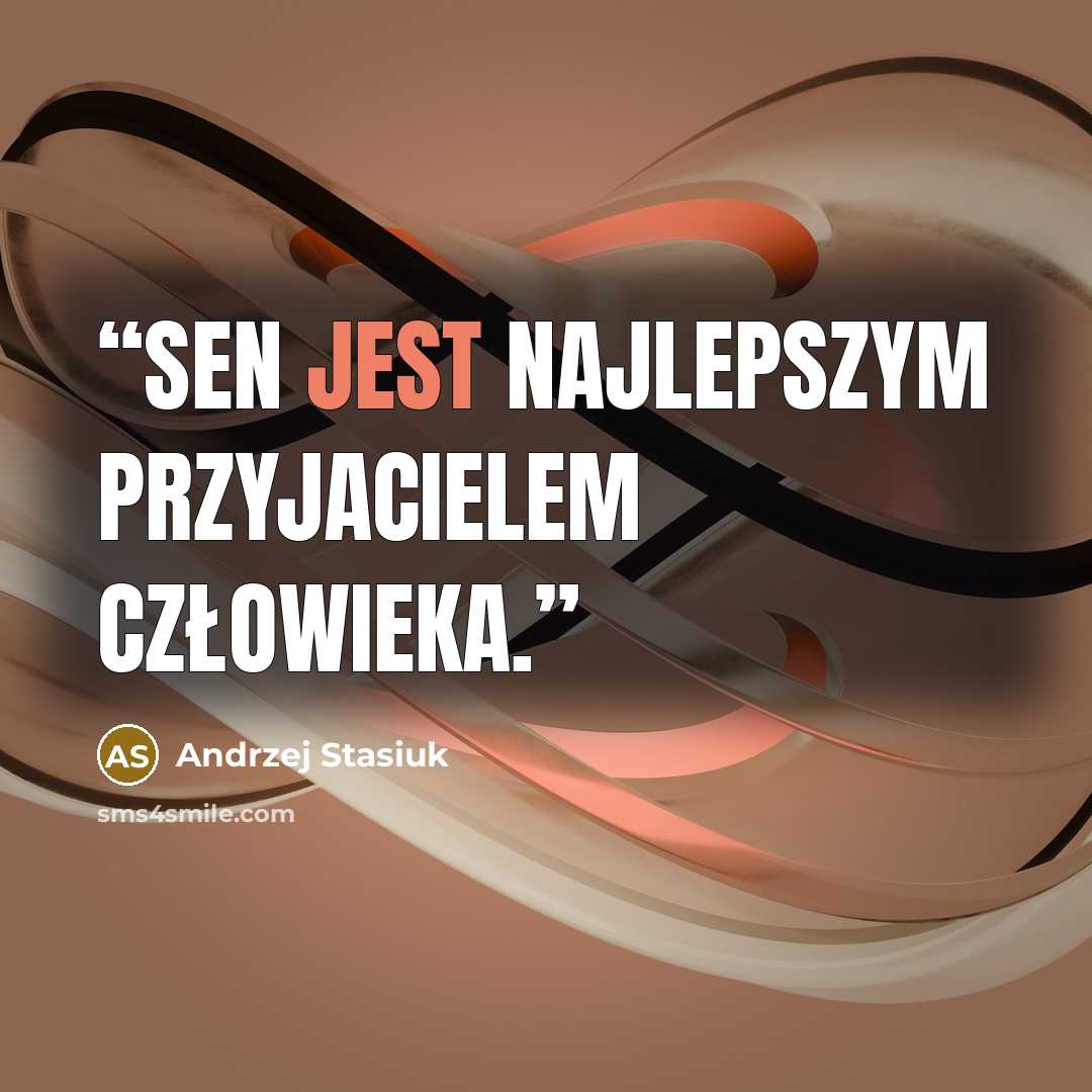 “Sen jest najlepszym przyjacielem człowieka.” quote by Andrzej Stasiuk
