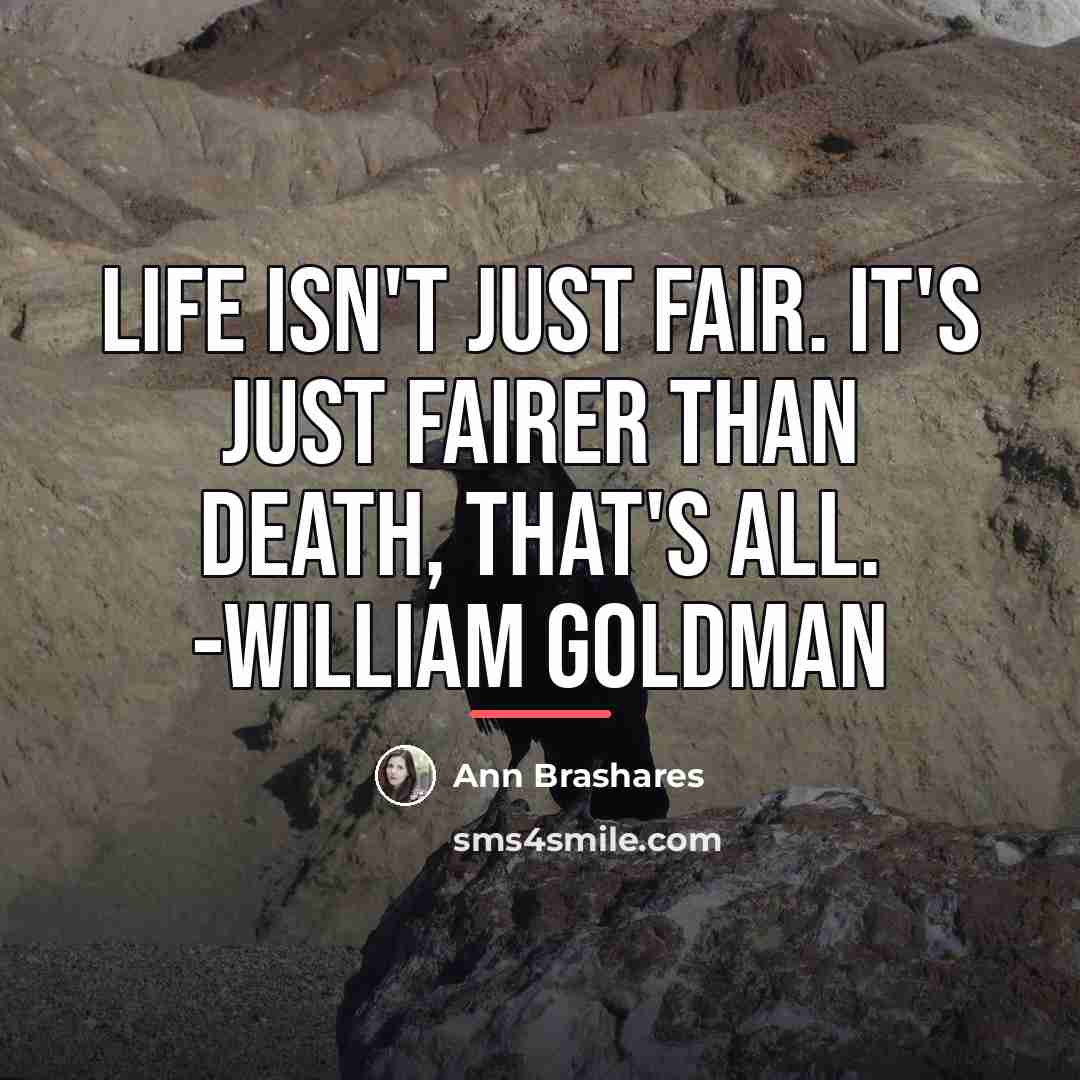 “Life isn't just fair. It's just fairer than death, that's…” quote by Ann Brashares