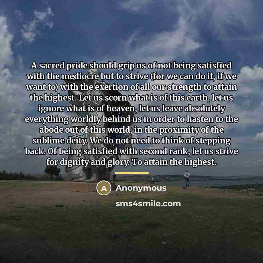 “A sacred pride should grip us of not being satisfied…” quote by Anonymous