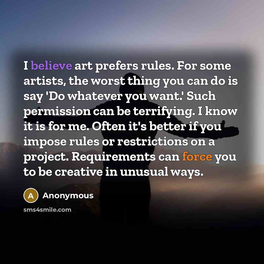 “I believe art prefers rules. For some artists, the worst…” quote by Anonymous