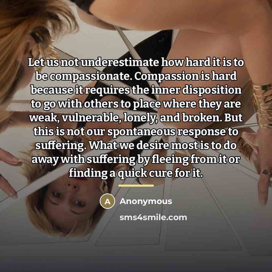 “Let us not underestimate how hard it is to be…” quote by Anonymous