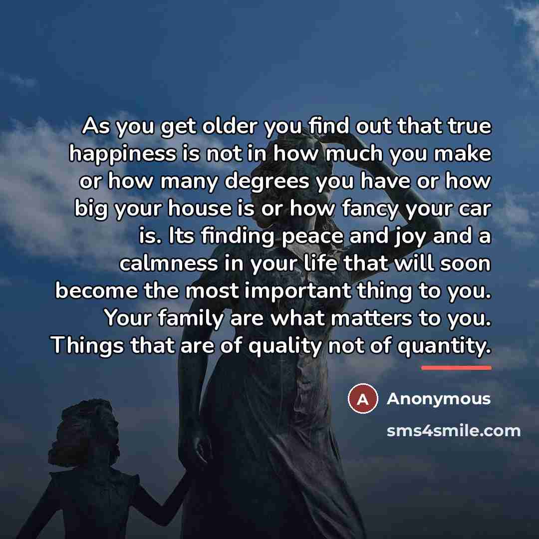 “As you get older you find out that true happiness…” quote by Anonymous