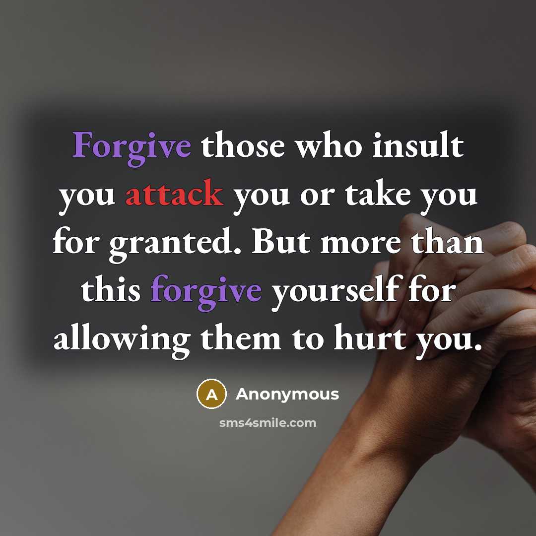 “Forgive those who insult you attack you or take you…” quote by Anonymous