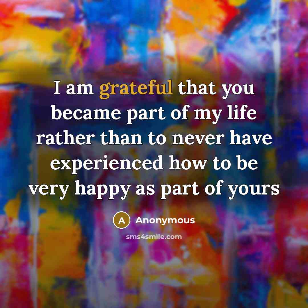 “I am grateful that you became part of my life…” quote by Anonymous