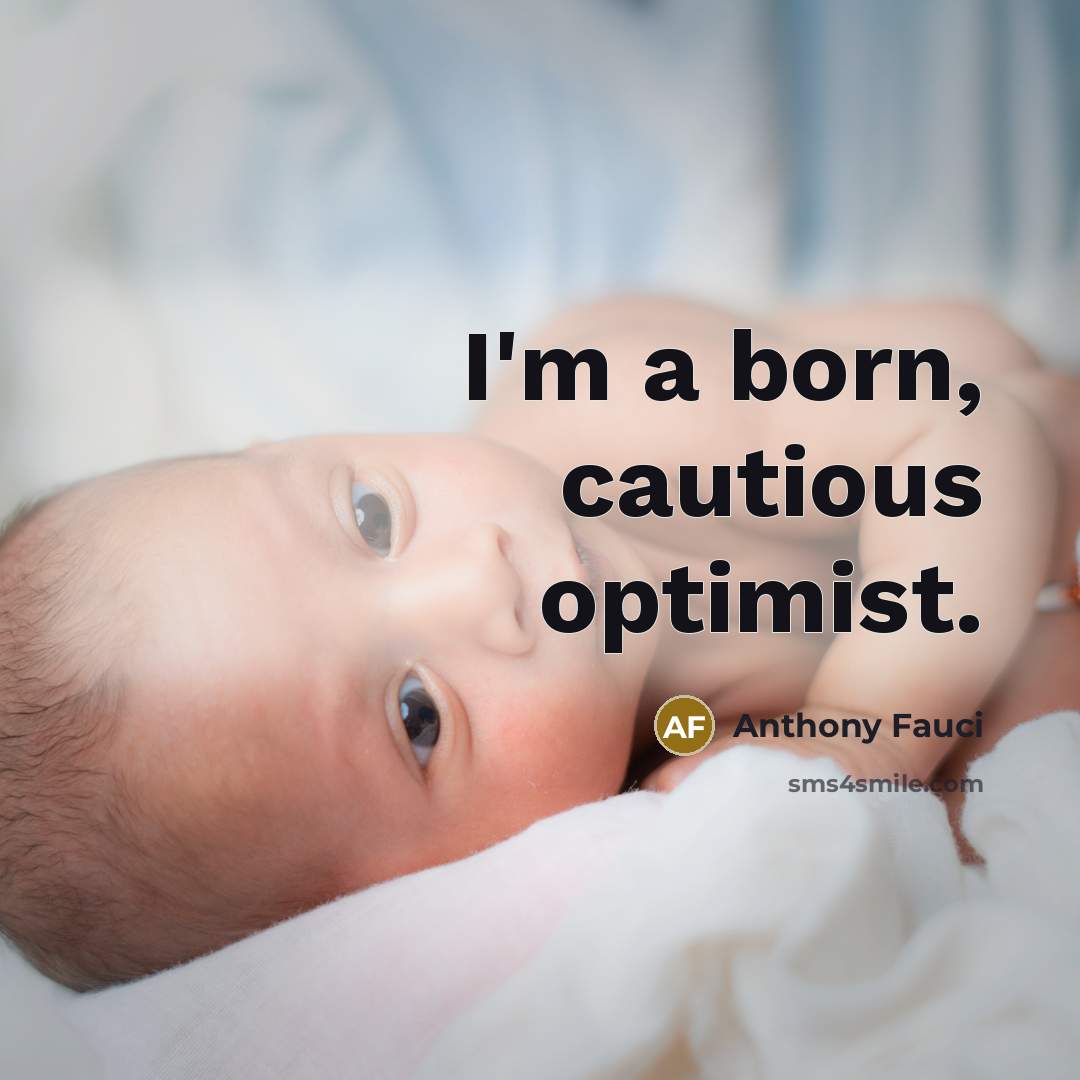 “I'm a born, cautious optimist.…” quote by Anthony Fauci