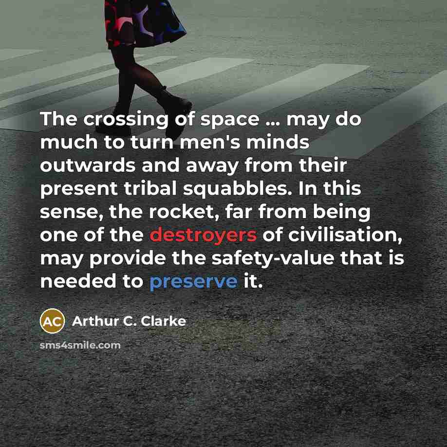 “The crossing of space ... may do much to turn…” quote by Arthur C. Clarke