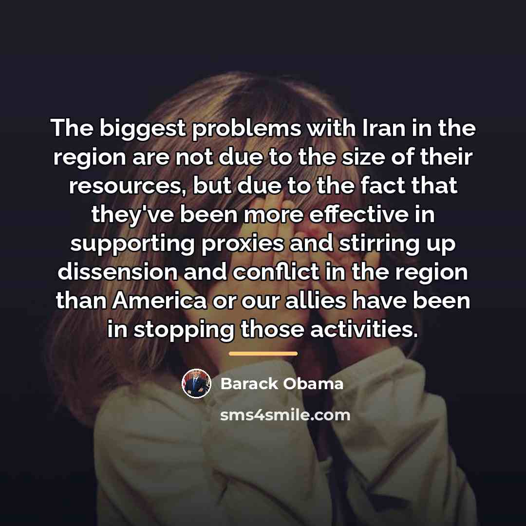 “The biggest problems with Iran in the region are not…” quote by Barack Obama