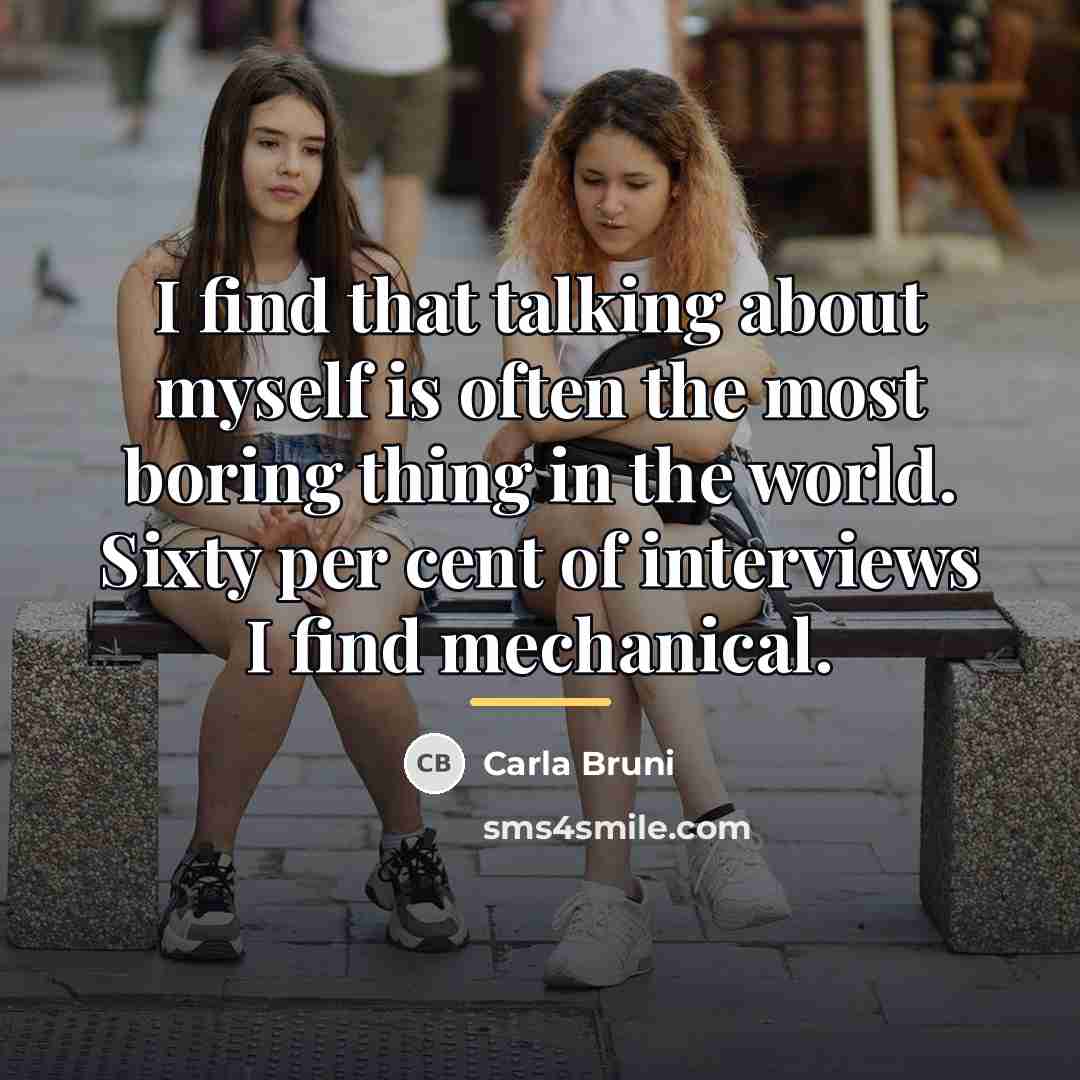 “I find that talking about myself is often the most…” quote by Carla Bruni