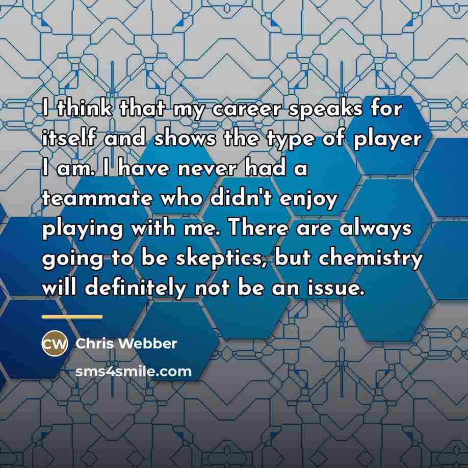 “I think that my career speaks for itself and shows…” quote by Chris Webber
